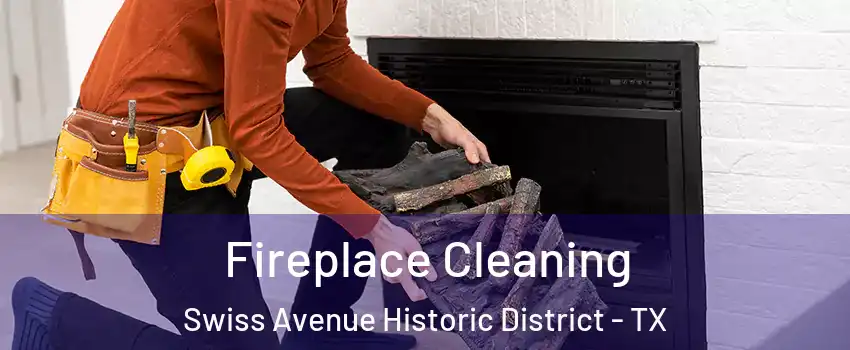 Fireplace Cleaning Swiss Avenue Historic District - TX