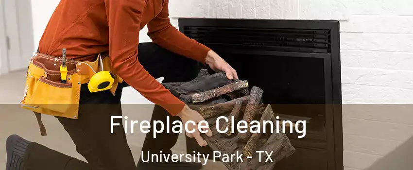 Fireplace Cleaning University Park - TX