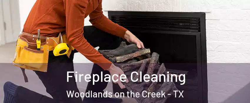 Fireplace Cleaning Woodlands on the Creek - TX