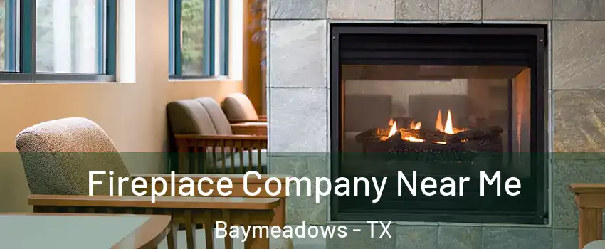 Fireplace Company Near Me Baymeadows - TX