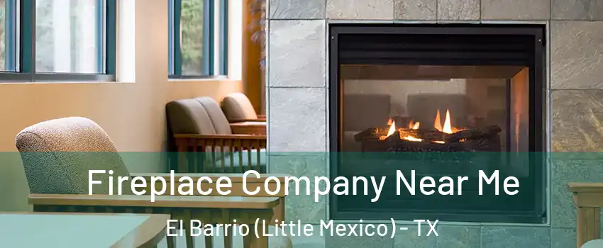 Fireplace Company Near Me El Barrio (Little Mexico) - TX