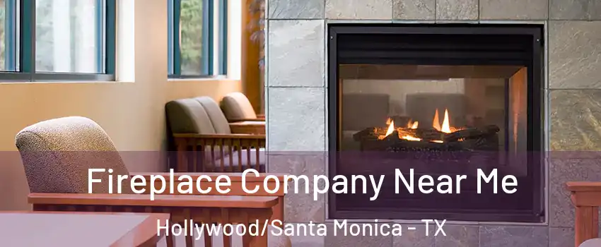 Fireplace Company Near Me Hollywood/Santa Monica - TX