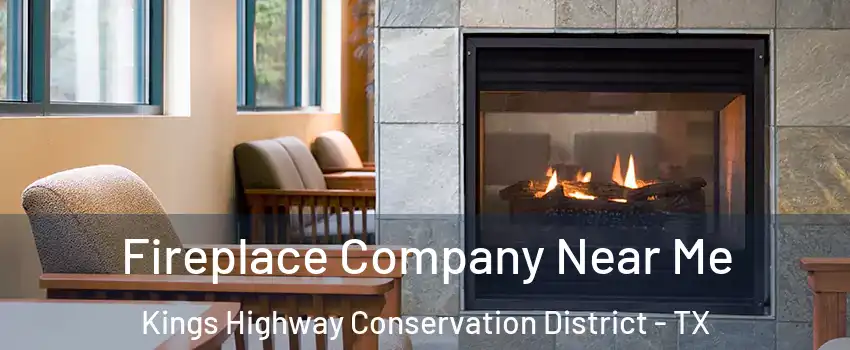 Fireplace Company Near Me Kings Highway Conservation District - TX