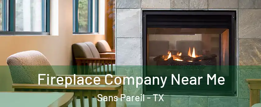 Fireplace Company Near Me Sans Pareil - TX