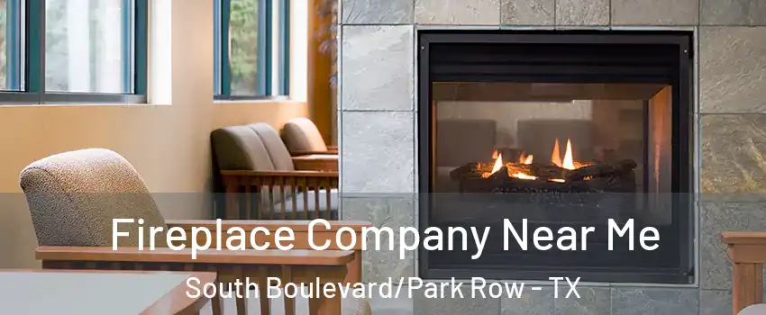 Fireplace Company Near Me South Boulevard/Park Row - TX