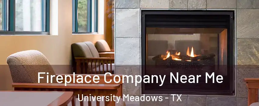 Fireplace Company Near Me University Meadows - TX