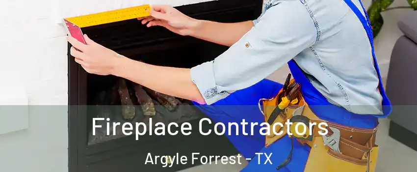 Fireplace Contractors Argyle Forrest - TX
