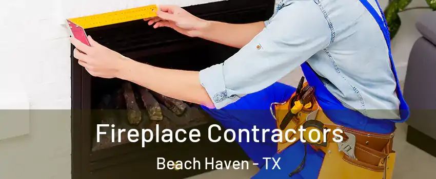 Fireplace Contractors Beach Haven - TX