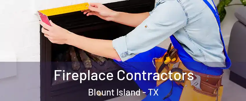 Fireplace Contractors Blount Island - TX