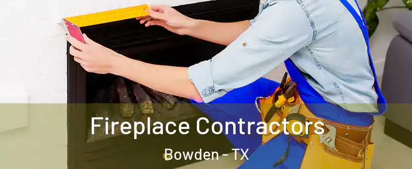 Fireplace Contractors Bowden - TX