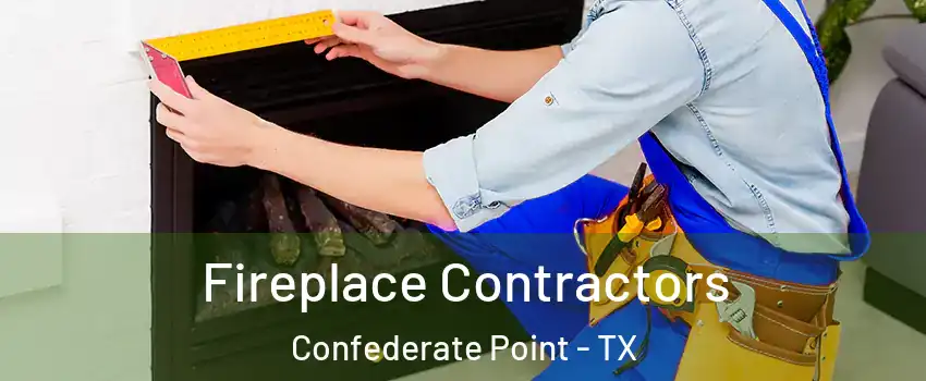 Fireplace Contractors Confederate Point - TX