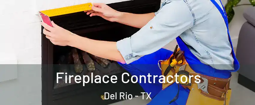 Fireplace Contractors Del Rio - TX