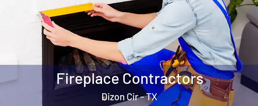 Fireplace Contractors Dizon Cir - TX