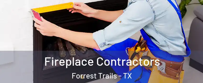 Fireplace Contractors Forrest Trails - TX