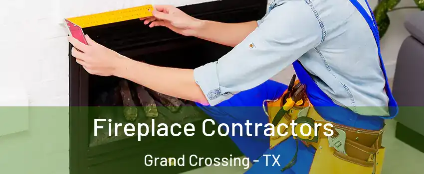 Fireplace Contractors Grand Crossing - TX