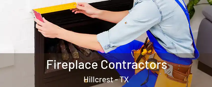 Fireplace Contractors Hillcrest - TX