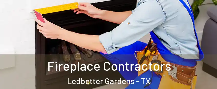 Fireplace Contractors Ledbetter Gardens - TX