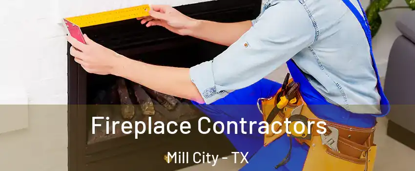 Fireplace Contractors Mill City - TX
