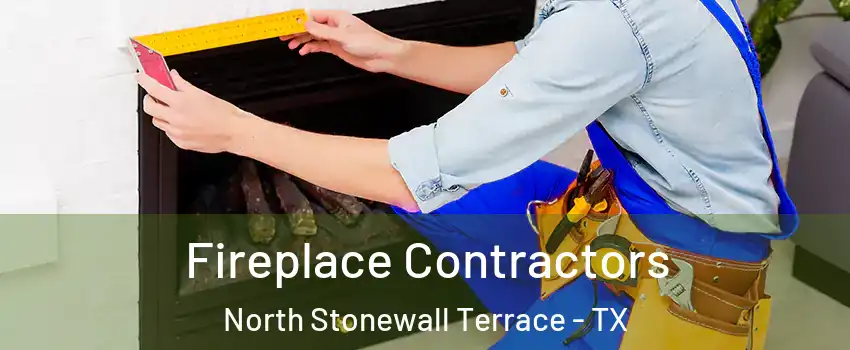Fireplace Contractors North Stonewall Terrace - TX