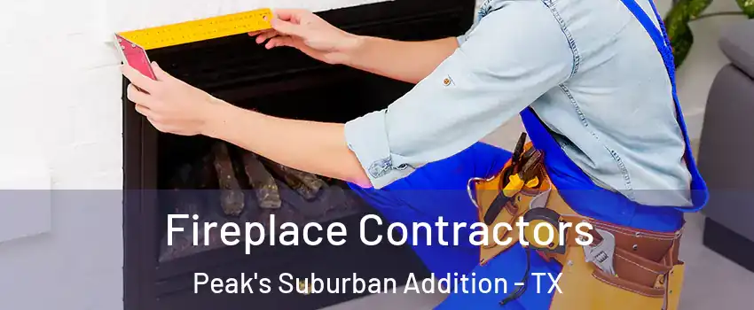 Fireplace Contractors Peak's Suburban Addition - TX