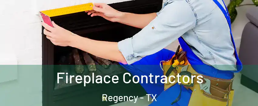 Fireplace Contractors Regency - TX