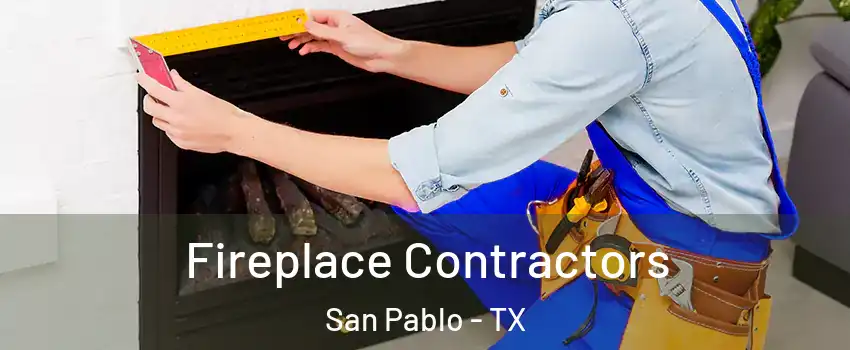 Fireplace Contractors San Pablo - TX