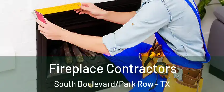 Fireplace Contractors South Boulevard/Park Row - TX