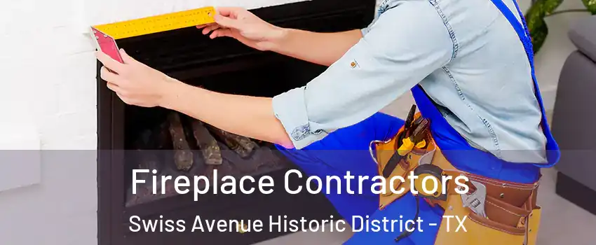 Fireplace Contractors Swiss Avenue Historic District - TX