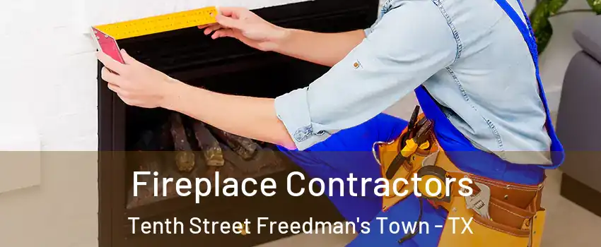 Fireplace Contractors Tenth Street Freedman's Town - TX
