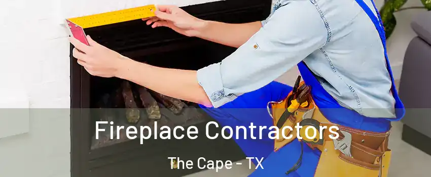 Fireplace Contractors The Cape - TX