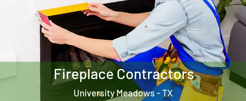 Fireplace Contractors University Meadows - TX