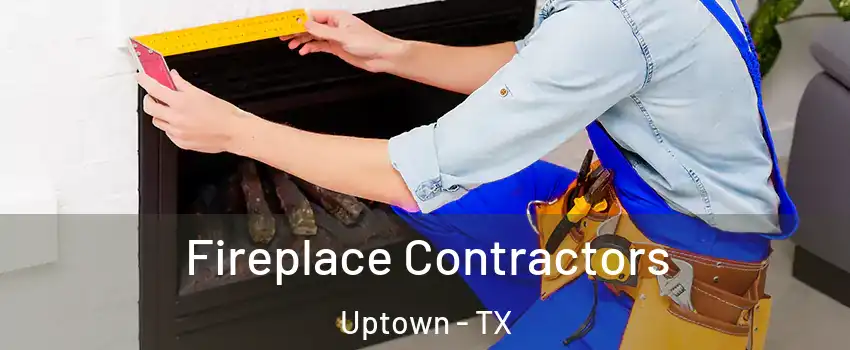 Fireplace Contractors Uptown - TX
