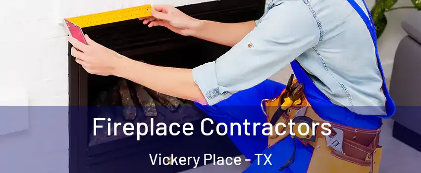 Fireplace Contractors Vickery Place - TX