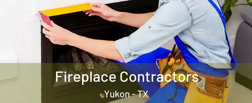 Fireplace Contractors Yukon - TX