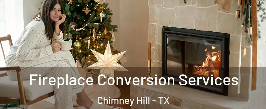 Fireplace Conversion Services Chimney Hill - TX