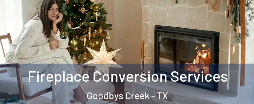 Fireplace Conversion Services Goodbys Creek - TX