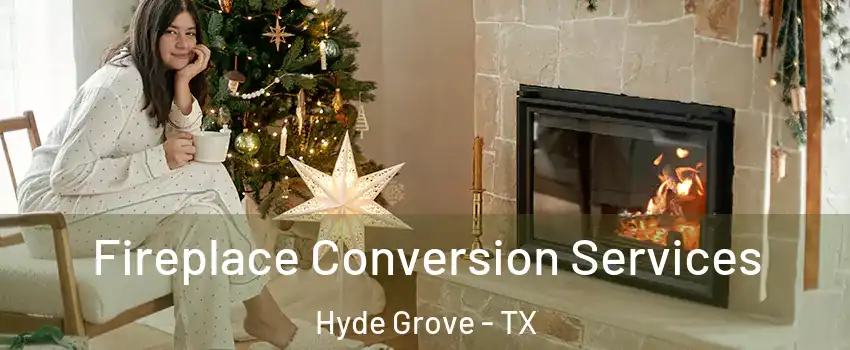 Fireplace Conversion Services Hyde Grove - TX
