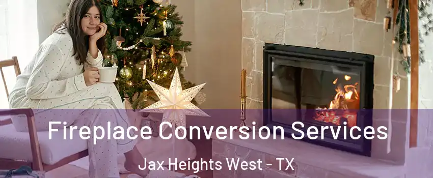 Fireplace Conversion Services Jax Heights West - TX