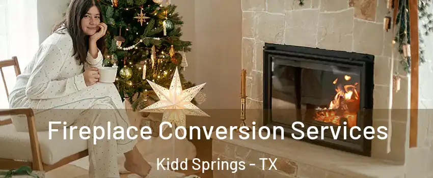 Fireplace Conversion Services Kidd Springs - TX