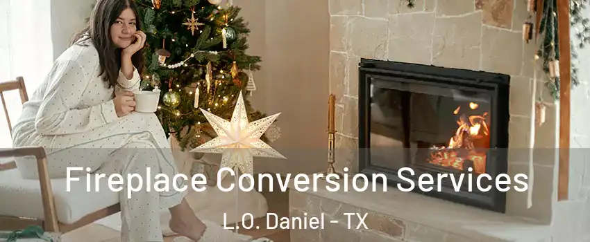 Fireplace Conversion Services L.O. Daniel - TX