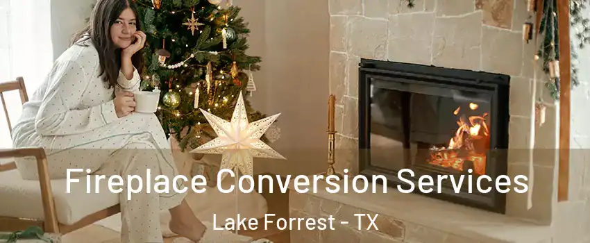 Fireplace Conversion Services Lake Forrest - TX