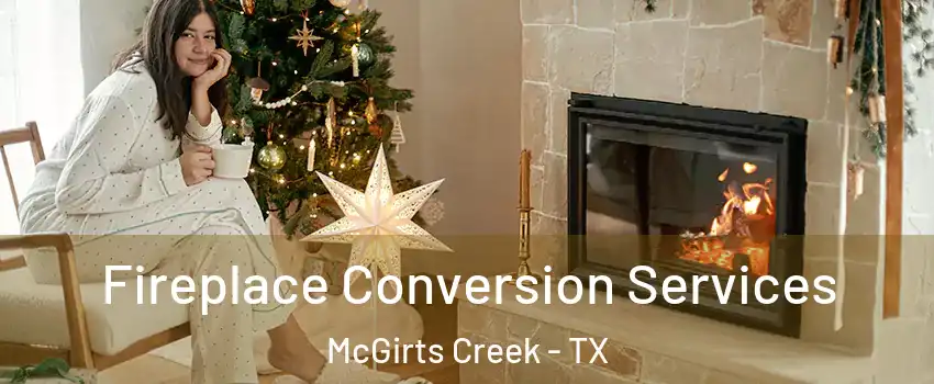 Fireplace Conversion Services McGirts Creek - TX