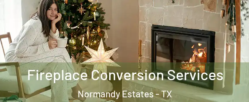 Fireplace Conversion Services Normandy Estates - TX