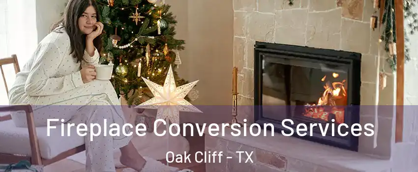 Fireplace Conversion Services Oak Cliff - TX