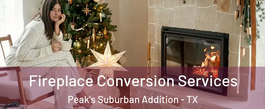 Fireplace Conversion Services Peak's Suburban Addition - TX