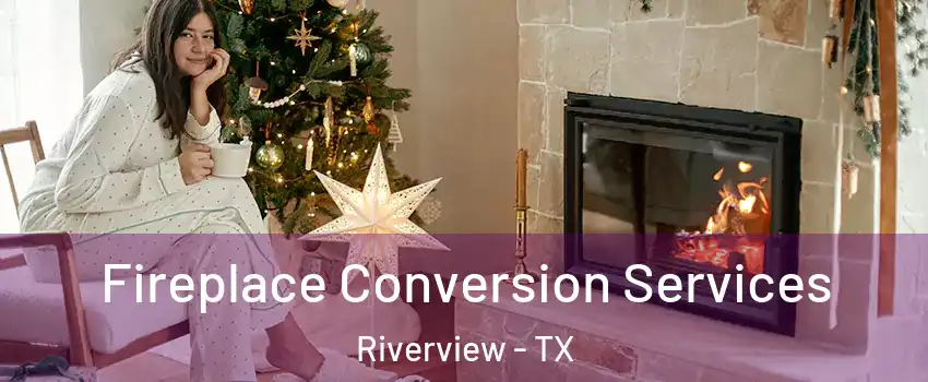 Fireplace Conversion Services Riverview - TX