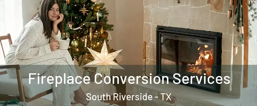 Fireplace Conversion Services South Riverside - TX