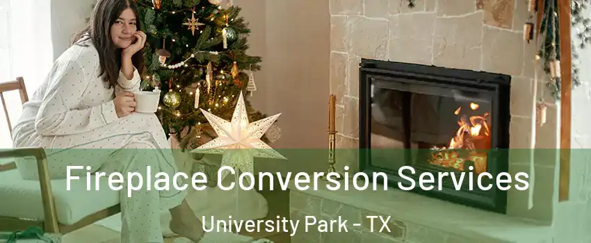 Fireplace Conversion Services University Park - TX
