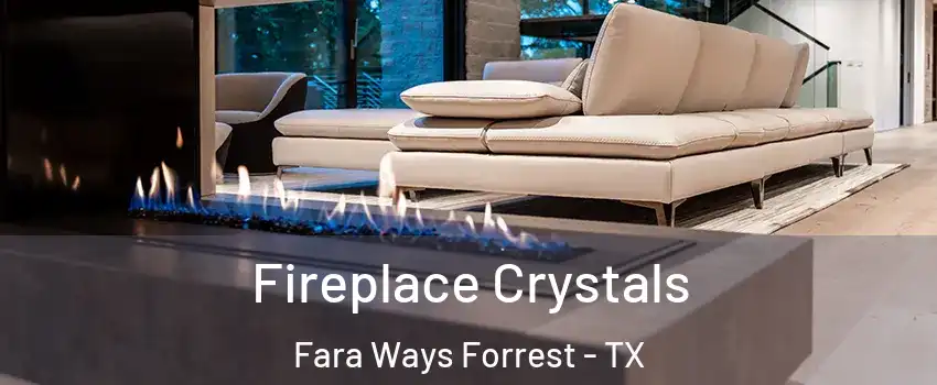 Fireplace Crystals Fara Ways Forrest - TX