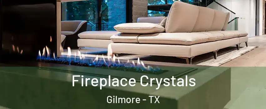 Fireplace Crystals Gilmore - TX